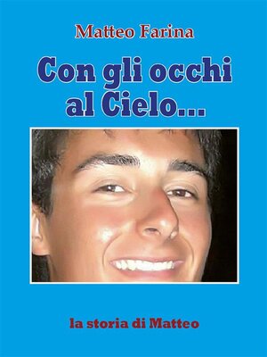 cover image of Con gli occhi al cielo... La storia di Matteo